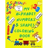 ALPHABET, NUMBERS AND SHAPES COLORING ACTIVITY BOOK: Fun coloring and activity book. Sing along nursery rhymes, reading, connect the dots, counting, ... more. For ages 2+ (toddlers and preschoolers)