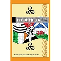 Celtic Quick-Fix: Learn the Celtic Languages Quickly Celtic Quick-Fix: Learn the Celtic Languages Quickly Paperback