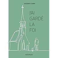 J'ai gardé la foi (French Edition) J'ai gardé la foi (French Edition) Kindle