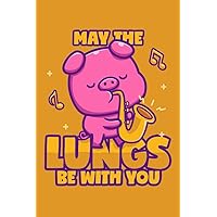 May The Lungs Be With You: Dot Grid Journal Notebook (6x9 inches) with 120 Pages
