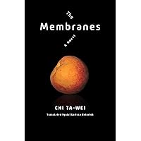 The Membranes: A Novel (Modern Chinese Literature from Taiwan) The Membranes: A Novel (Modern Chinese Literature from Taiwan) Paperback Kindle Hardcover
