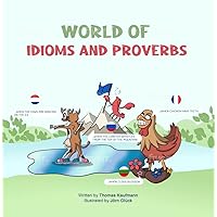 World of idioms and proverbs: 400 funny idioms and proverbs from over 70 countries World of idioms and proverbs: 400 funny idioms and proverbs from over 70 countries Kindle Paperback