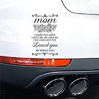 Mom I Know You Have Loved Me for As Long As I've Lived But I 've Loved You My Whole Life Adhesive Vinyl Wall Stickers for Home Nursery, Positive Wall Decal Sticker for Women, Men Teen Girls Office Dor