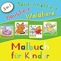 3 in 1 - Haustiere, Bauernhoftiere und Waldtiere Malbuch für Kinder (German Edition) 3 in 1 - Haustiere, Bauernhoftiere und Waldtiere Malbuch für Kinder (German Edition) Paperback