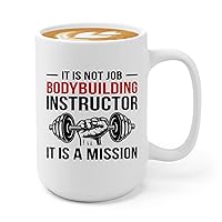 Sport Instructor Coffee Mug 15oz White -It Is Not Job Bodybuilding Instructor - Funny Instructor Coach Coaches Gym Lover Humor Weight Lifter Personal Trainer