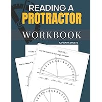Reading A Protractor Workbook 100 Worksheets: Learn How to Read a Protractor