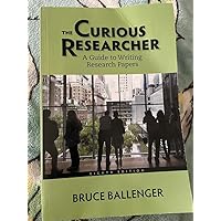 The Curious Researcher: A Guide to Writing Research Papers (8th Edition) The Curious Researcher: A Guide to Writing Research Papers (8th Edition) Paperback Loose Leaf