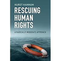 Rescuing Human Rights: A Radically Moderate Approach Rescuing Human Rights: A Radically Moderate Approach Paperback Kindle Hardcover
