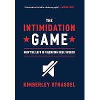 The Intimidation Game: How the Left Is Silencing Free Speech The Intimidation Game: How the Left Is Silencing Free Speech Hardcover Audible Audiobook Kindle Paperback