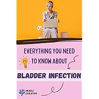 Everything you need to know about Bladder Infection: Cystitis after Sexual Intercourse, Holistic Fungal Treatment, Parasites, Biofilm etc. Everything you need to know about Bladder Infection: Cystitis after Sexual Intercourse, Holistic Fungal Treatment, Parasites, Biofilm etc. Kindle Paperback