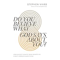 Do You Believe What God Says About You?: How a Right View of Your Identity in Christ Changes Everything Do You Believe What God Says About You?: How a Right View of Your Identity in Christ Changes Everything Paperback Kindle Audible Audiobook Audio CD
