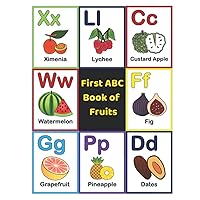 First ABC Book of Fruits: Colorful Picture Vocabulary for Toddlers and Preschoolers First ABC Book of Fruits: Colorful Picture Vocabulary for Toddlers and Preschoolers Paperback
