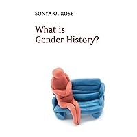 What is Gender History? What is Gender History? Paperback Kindle Hardcover