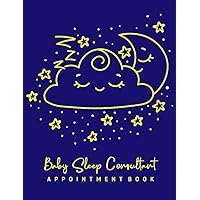 Baby Sleep Consultant Appointment Book: Undated 12-Month Reservation Calendar Planner and Client Data Organizer: Customer Contact Information Address Book and Tracker of Services Rendered