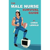 The Male Nurse Survival Guide The Male Nurse Survival Guide Paperback Kindle