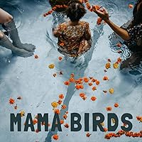Mama Birds Mama Birds MP3 Music