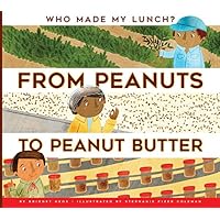 From Peanuts to Peanut Butter (Who Made My Lunch?) From Peanuts to Peanut Butter (Who Made My Lunch?) Paperback Library Binding