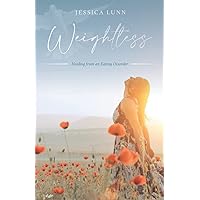 Weightless: Healing from an Eating Disorder Weightless: Healing from an Eating Disorder Paperback Kindle