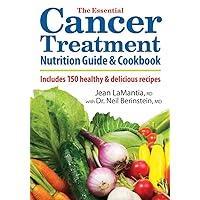 The Essential Cancer Treatment Nutrition Guide and Cookbook: Includes 150 Healthy and Delicious Recipes The Essential Cancer Treatment Nutrition Guide and Cookbook: Includes 150 Healthy and Delicious Recipes Paperback Mass Market Paperback