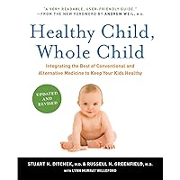 Healthy Child, Whole Child: Integrating the Best of Conventional and Alternative Medicine to Keep Your Kids Healthy Healthy Child, Whole Child: Integrating the Best of Conventional and Alternative Medicine to Keep Your Kids Healthy Paperback Kindle Hardcover