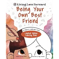 Being Your Own Best Friend: A Children's Leadership Series: Limited Edition Coloring Book (Living Love Forward)