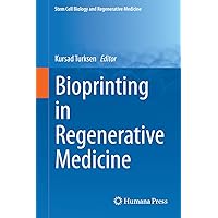 Bioprinting in Regenerative Medicine (Stem Cell Biology and Regenerative Medicine) Bioprinting in Regenerative Medicine (Stem Cell Biology and Regenerative Medicine) Kindle Hardcover Paperback