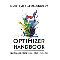 The Google Ads Optimizer Handbook: Your Expert Guide to PPC Optimization The Google Ads Optimizer Handbook: Your Expert Guide to PPC Optimization Paperback Kindle