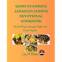 GOOD NYAMMINS JAMAICAN CUISINE DEVOTIONAL COOKBOOK GOOD NYAMMINS JAMAICAN CUISINE DEVOTIONAL COOKBOOK Paperback Kindle