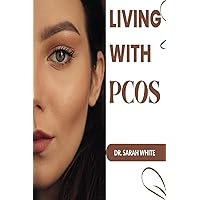 Living with PCOS: A personalized guide to wellness with PCOS Living with PCOS: A personalized guide to wellness with PCOS Paperback Kindle