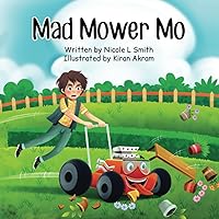 Mad Mower Mo: A fun, rhyming story about Mo, the racing lawn mower, as he causes chaos as he races for his best mow time yet! Mad Mower Mo: A fun, rhyming story about Mo, the racing lawn mower, as he causes chaos as he races for his best mow time yet! Paperback Kindle