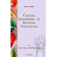 Cocina Saludable: 15 Recetas Nutritivas (Spanish Edition) Cocina Saludable: 15 Recetas Nutritivas (Spanish Edition) Kindle Paperback