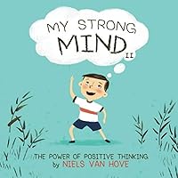 My Strong Mind II: The Power of Positive Thinking (Social Skills & Mental Health for Kids) My Strong Mind II: The Power of Positive Thinking (Social Skills & Mental Health for Kids) Paperback Kindle Hardcover