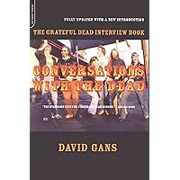 Conversations with the Dead: The Grateful Dead Interview Book Conversations with the Dead: The Grateful Dead Interview Book Paperback Kindle