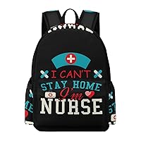 I Can't Stay Home I'm A Nurse Backpack Lightweight Laptop Backpack Business Bag Casual Shoulder Bags Daypack for Women Men