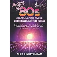 The Big 500 - 1980s Music Trivia and Fun Facts: Embrace the Nostalgia of the 80s By Testing Your Knowledge and History of Classic Pop, Rock, New Wave, Hip Hop and More!