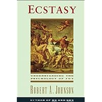 Ecstasy: Understanding the Psychology of Joy Ecstasy: Understanding the Psychology of Joy Paperback Kindle Hardcover