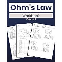 Ohm's Law Workbook Volume 2: 100 More Challenging Problems for Electrical Mastery