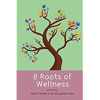 8 Roots of Wellness: An engaging and active workbook that guides you through the 8 Dimensions of Wellness 8 Roots of Wellness: An engaging and active workbook that guides you through the 8 Dimensions of Wellness Paperback