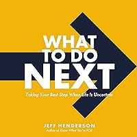What to Do Next: Taking Your Best Step When Life Is Uncertain What to Do Next: Taking Your Best Step When Life Is Uncertain Audible Audiobook Hardcover Kindle Audio CD
