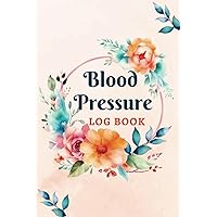 Blood Pressure Log Book: A Simple Daily Tracker to Record and Monitor Blood Pressure and Heart Rate Readings at Home for women