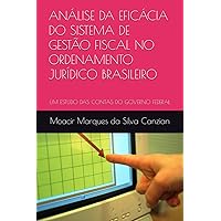 ANÁLISE DA EFICÁCIA DO SISTEMA DE GESTÃO FISCAL NO ORDENAMENTO JURÍDICO BRASILEIRO: UM ESTUDO DAS CONTAS DO GOVERNO FEDERAL (Portuguese Edition)