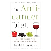 The Anticancer Diet: Reduce Cancer Risk Through the Foods You Eat The Anticancer Diet: Reduce Cancer Risk Through the Foods You Eat Hardcover Kindle