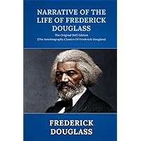 Narrative of the Life of Frederick Douglass: The Original 1845 Edition (The Autobiography Classics Of Frederick Douglass) Narrative of the Life of Frederick Douglass: The Original 1845 Edition (The Autobiography Classics Of Frederick Douglass) Paperback Hardcover