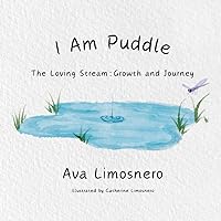 I Am Puddle: The Loving Stream : Growth and Journey