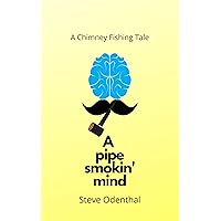 A Pipe Smokin' Mind (Chimney Fishing Book 10) A Pipe Smokin' Mind (Chimney Fishing Book 10) Kindle
