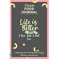 Diabetes Food Journal - Life Is Better With A Beer And A Pool Cue: A Daily Log for Tracking Blood Sugar, Nutrition, and Activity. Record Your Glucose ... Tracking Journal with Notes, Stay Organized!