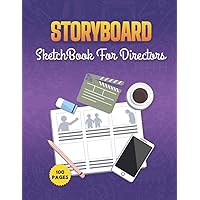 Storyboard Sketchbook For Directors: Blank Storyboarding Journal Template Paper For Movie Filmmakers, Advertisers, Animators and Screenwriters. Storyboarding Notebook | Pro Sketchbook pad.