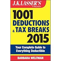 J.K. Lasser's 1001 Deductions and Tax Breaks 2015: Your Complete Guide to Everything Deductible J.K. Lasser's 1001 Deductions and Tax Breaks 2015: Your Complete Guide to Everything Deductible Paperback