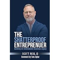 The Shatterproof Entrepreneur: Building an Unbreakable Business Legacy The Shatterproof Entrepreneur: Building an Unbreakable Business Legacy Paperback Kindle