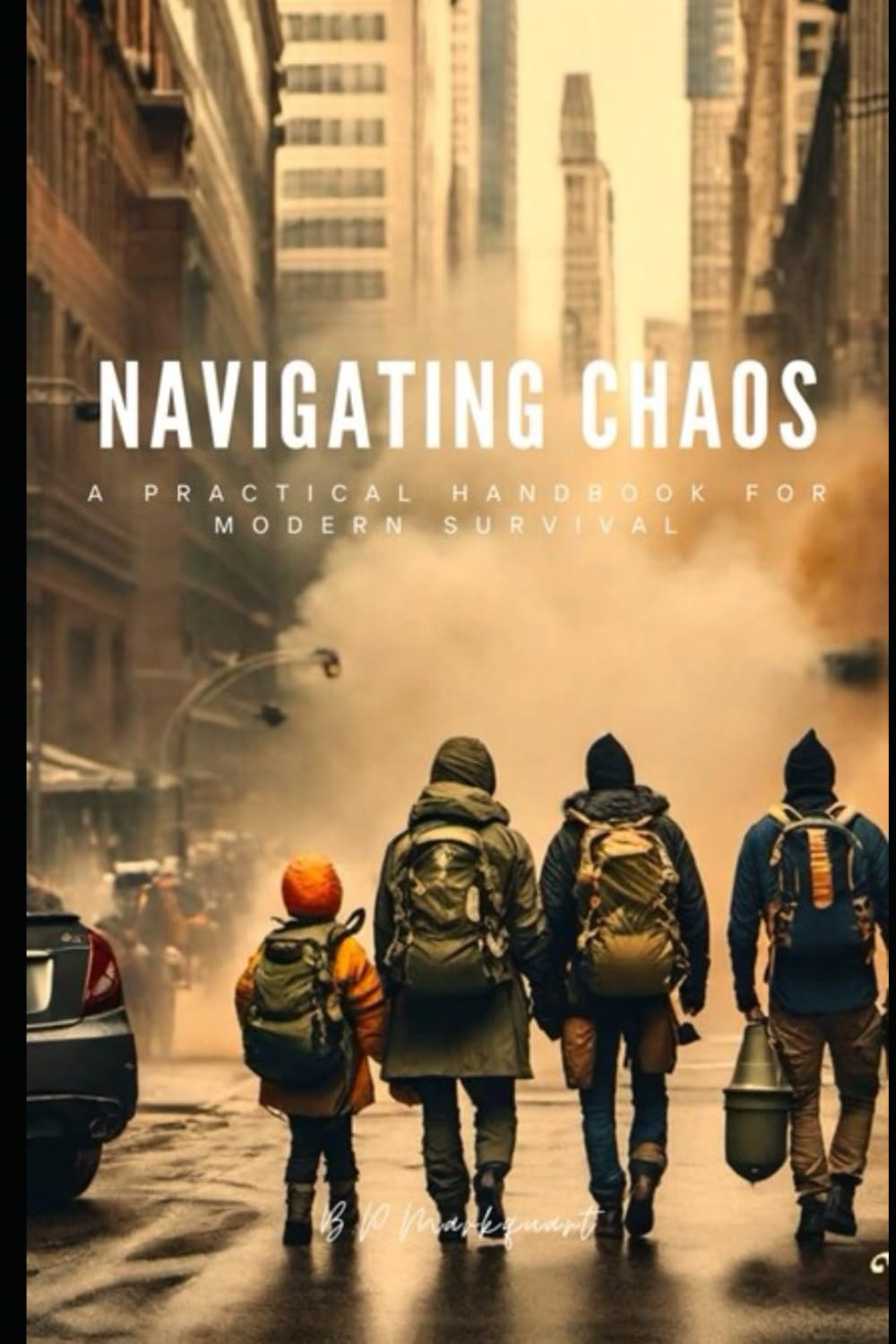 NAVIGATING CHAOS: A Practical Handbook for Modern Survival